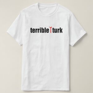 Terrible Turk Beyaz Tshirt